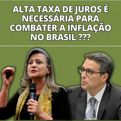 ALTA TAXA DE JUROS É NECESSÁRIA PARA COMBATER A INFLAÇÃO NO BRASIL ???