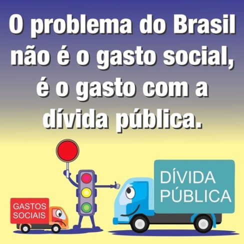 O problema no Brasil não é o gasto social, é o gasto com a Dívida Pública