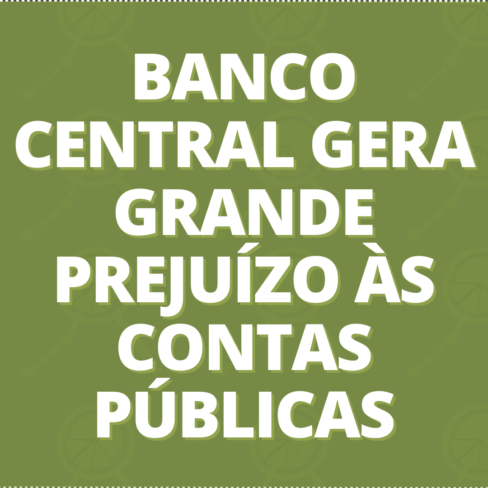 Banco Central gera grande prejuízo às contas públicas