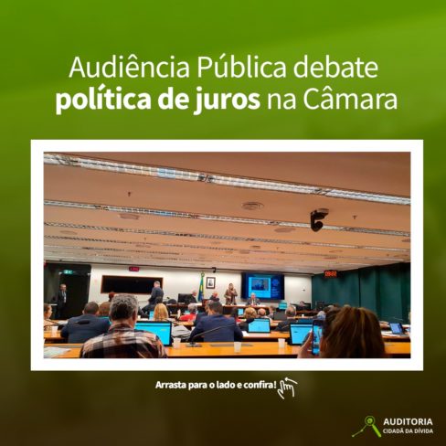 Audiência pública na Câmara dos Deputados debate Projeto de Lei para Limitar Taxa de Juros no Brasil