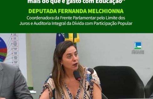 Deputada Fernanda Melchionna denuncia “sistema perverso da dívida”