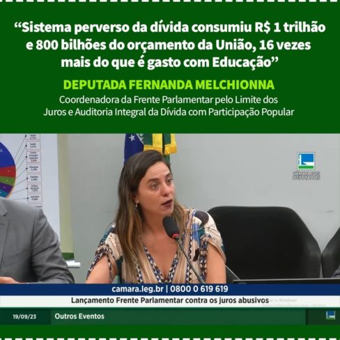 Deputada Fernanda Melchionna denuncia “sistema perverso da dívida”