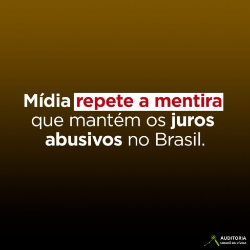 A grande mídia segue repetindo a mentira que mantém os juros abusivos no Brasil