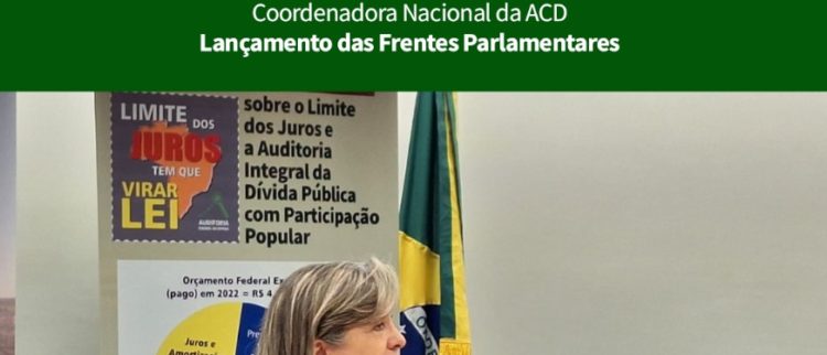 “Vamos ver se eles param de roubar o Brasil”, diz Fattorelli no lançamento das Frentes Parlamentares