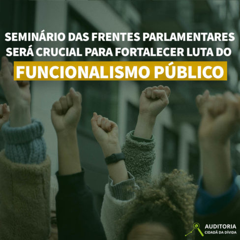 Seminário das Frentes Parlamentares será crucial para fortalecer luta do funcionalismo público