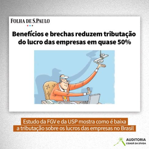 Estudo da FGV e da USP mostra como é baixa a tributação sobre os lucros das empresas no Brasil
