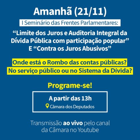Amanhã: I Seminário das Frentes Parlamentares sobre “Limite dos Juros e Auditoria Integral da Dívida Pública” e “Contra os Juros Abusivos”