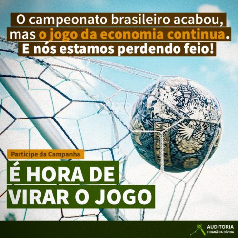 O Brasileirão acabou, mas o jogo da economia continua e estamos perdendo. Hora de virar o jogo!