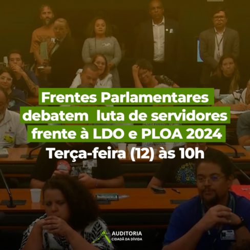 Frentes parlamentares debatem luta dos servidores em relação à LDO e PLOA 2024