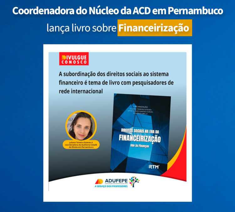 Coordenadora do Núcleo da ACD em Pernambuco lança livro sobre Financeirização
