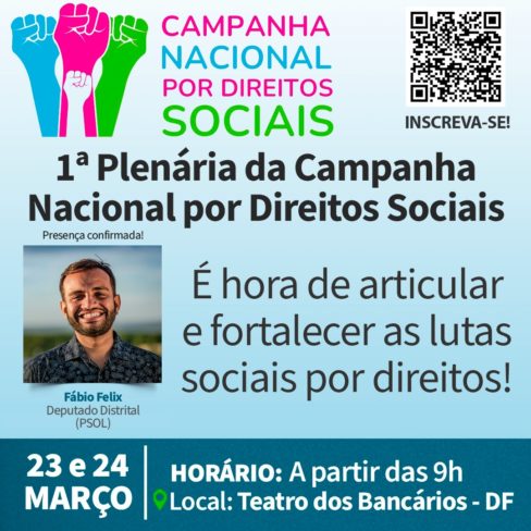Deputado Distrital Fábio Felix será um dos palestrantes da Campanha Nacional por Direitos Sociais