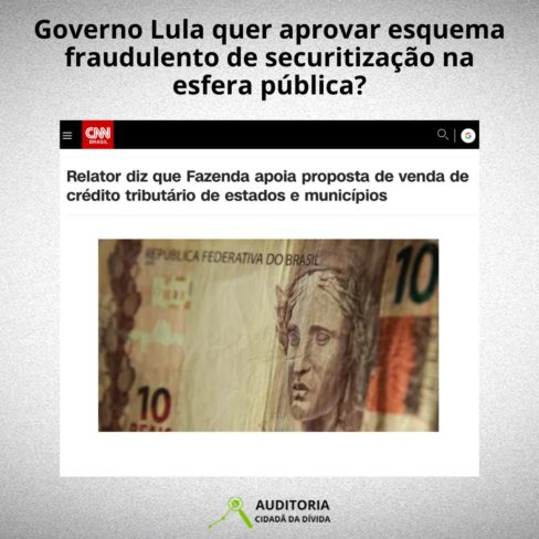 Governo Lula quer aprovar esquema fraudulento de securitização na esfera pública?