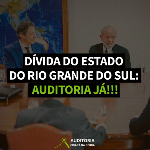 DÍVIDA DO ESTADO DO RIO GRANDE DO SUL: AUDITORIA JÁ !!!