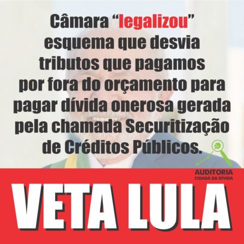 Participe da mobilização para pressionar o presidente Lula a VETAR o PL da Securitização