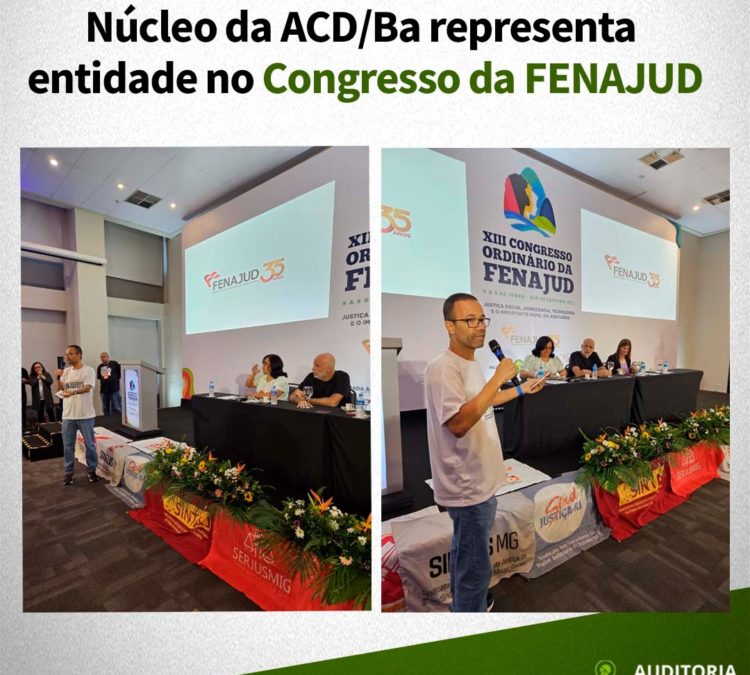 Núcleo da ACD/Ba representa entidade no Congresso da FENAJUD