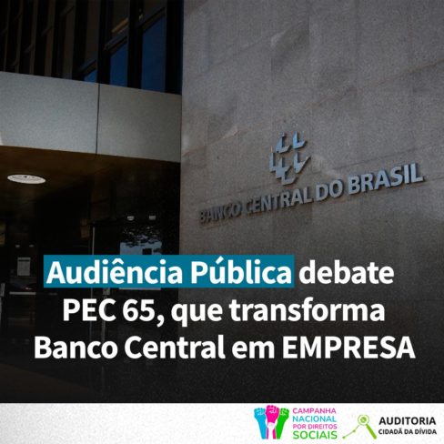 Audiência Pública debate PEC 65, que transforma Banco Central em EMPRESA