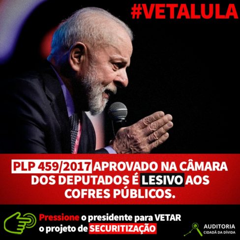 Já pressionou o presidente Lula para VETAR o PLP da Securitização, hoje?