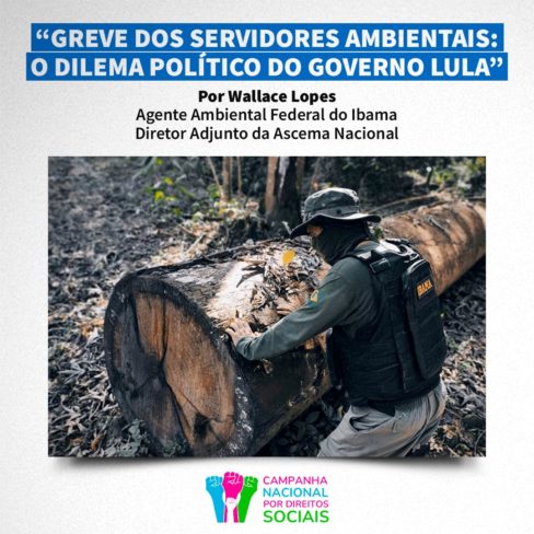Greve dos Servidores Ambientais: O Dilema Político do Governo Lula