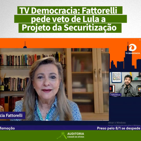 TV Democracia: Fattorelli pede veto de Lula a Projeto da Securitização