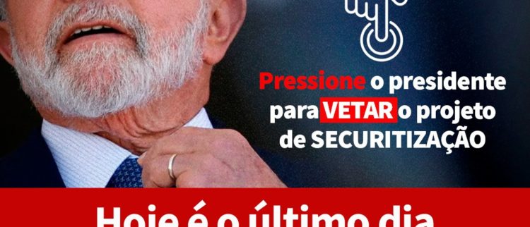 Último dia! PRESSIONE o presidente Lula para que VETE o PLP 459/2017!