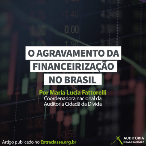 Artigo: o agravamento da Financeirização no Brasil