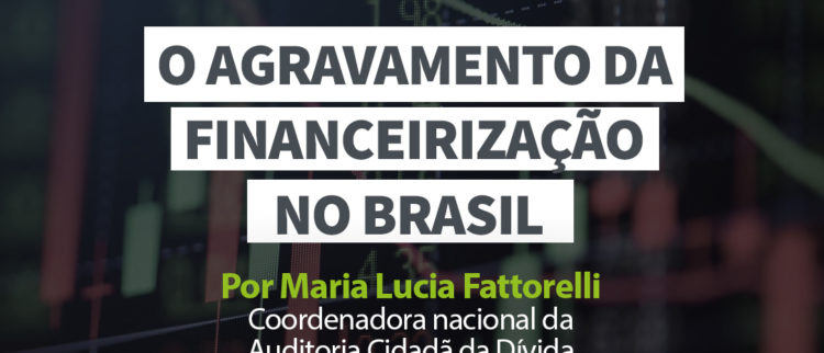 Artigo: o agravamento da Financeirização no Brasil