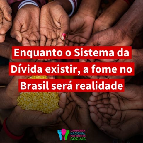 Enquanto o sistema da dívida existir, a fome será realidade no Brasil