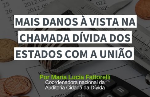 Mais danos à vista na chamada dívida dos estados com a União