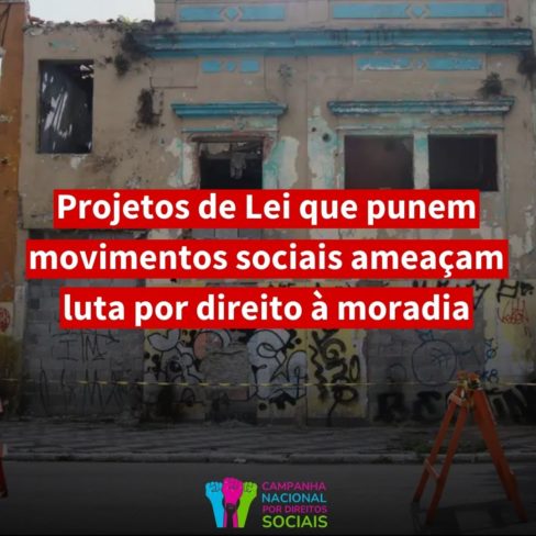 Projetos de lei que punem movimentos sociais ameaçam luta por direito à moradia