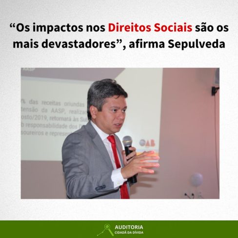 “Impactos nos direitos sociais são devastadores, diz Sepulveda