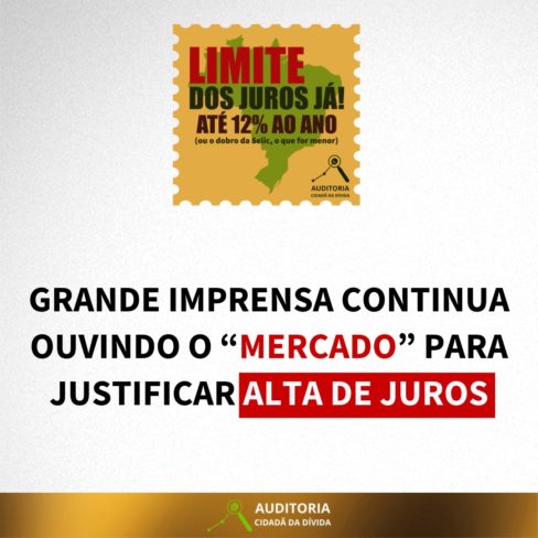 Grande imprensa continua ouvindo o “mercado” para justificar alta de juros