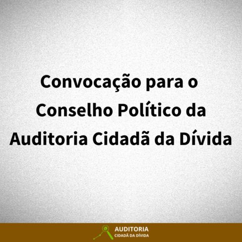 Convocação para o Conselho Político da Auditoria Cidadã da Dívida