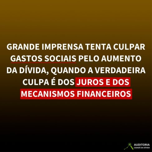 Grande imprensa tenta culpar gastos sociais pelo aumento da dívida