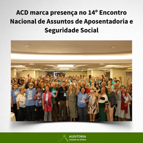 ACD presente no Encontro Nacional de Assuntos de Aposentadoria e Seguridade Social