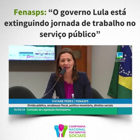 Fenasps: “O governo Lula está extinguindo jornada de trabalho no serviço público”