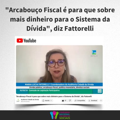 “Arcabouço fiscal é para que sobre mais dinheiro para o Sistema da Dívida”, diz Fattorelli