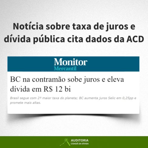 Monitor Mercantil: notícia sobre taxa de juros e dívida pública cita dados da ACD