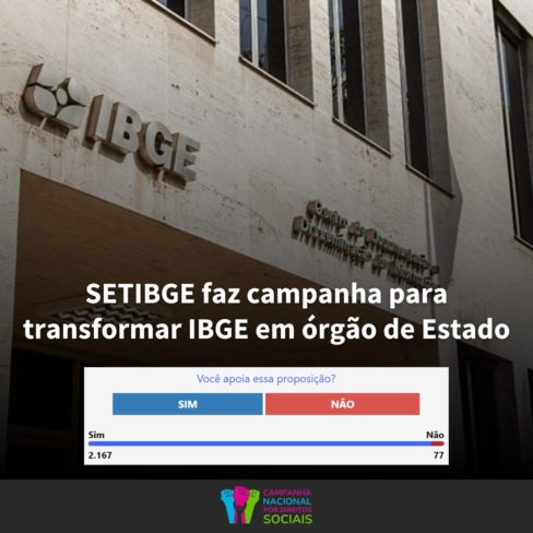 SETIBGE faz campanha para transformar IBGE em órgão de Estado