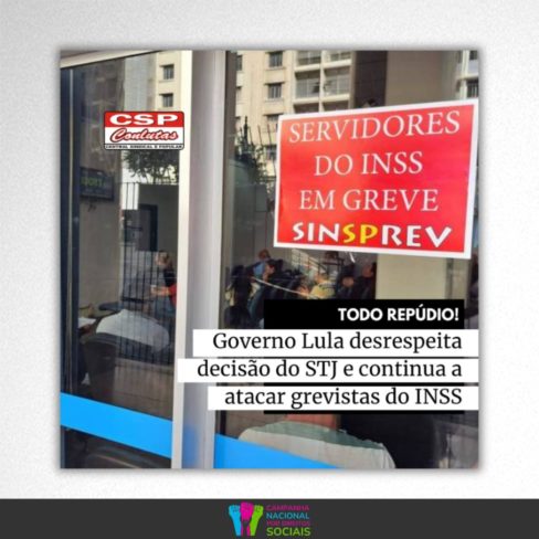 Governo desrespeita decisão do STJ e continua a atacar grevistas do INSS