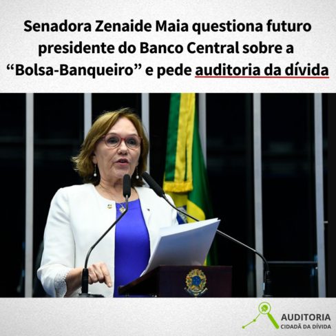 Senadora Zenaide Maia questiona bolsa-banqueiro e pede auditoria da dívida a futuro presidente do BC