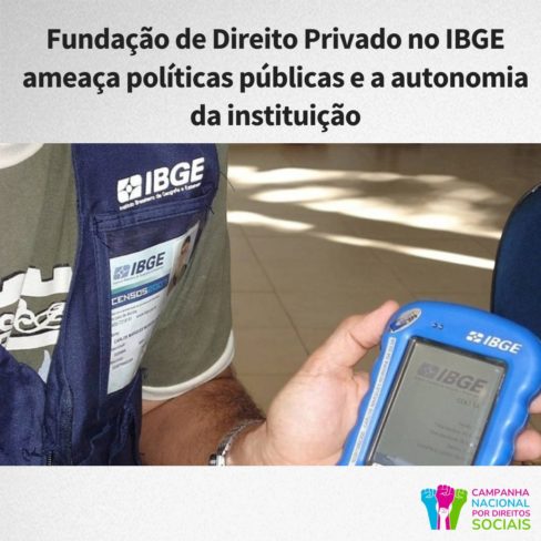 Fundação de Direito Privado no IBGE ameaça políticas públicas e a autonomia da instituição