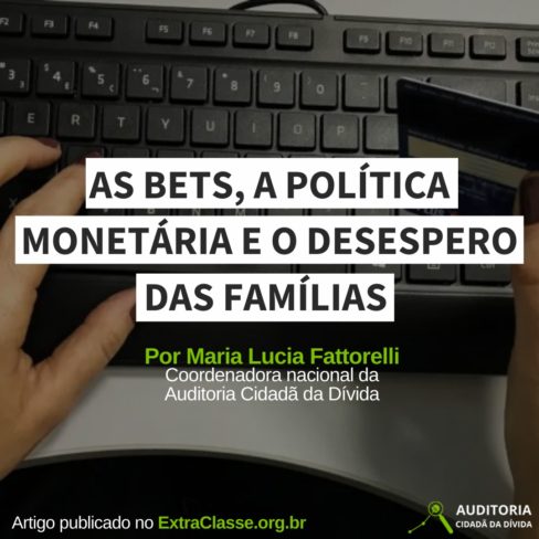 As Bets, a política monetária e o desespero das famílias