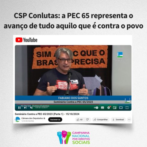 CSP-Conlutas: a PEC 65 representa o avanço de tudo aquilo que é contra o povo