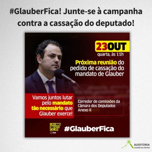 #GlauberFica! Junte-se à campanha contra a cassação do deputado!