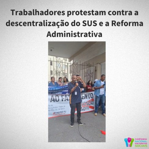 Trabalhadores protestam contra descentralização do SUS e Reforma Administrativa