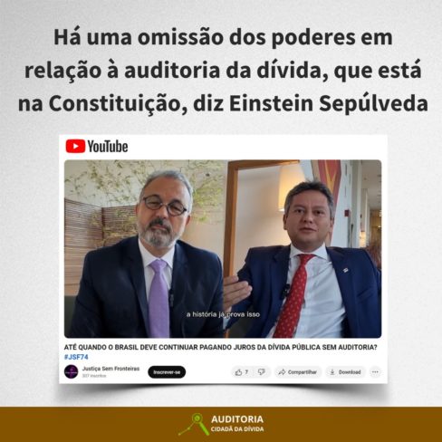 Há uma omissão dos poderes em relação à auditoria da dívida, que está na Constituição, diz Einstein Sepúlveda