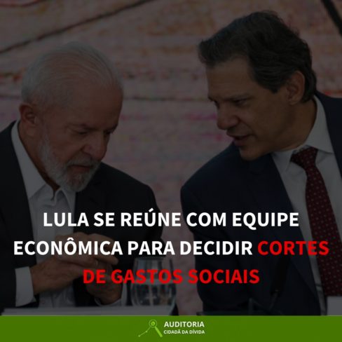 LULA SE REÚNE COM EQUIPE ECONÔMICA PARA DECIDIR CORTES DE GASTOS SOCIAIS