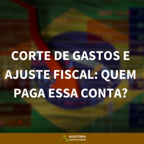 Corte de gastos e ajuste fiscal: quem paga essa conta?