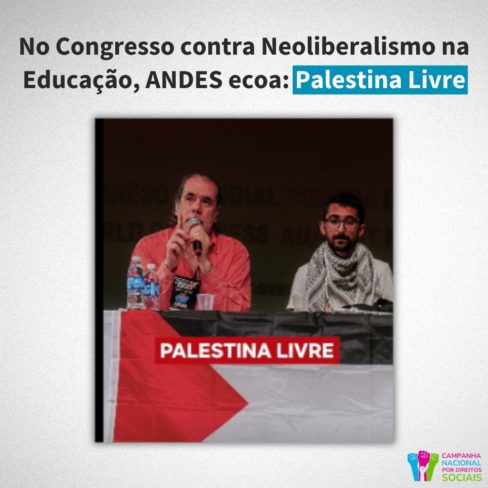 No Congresso contra Neoliberalismo na Educação, ANDES ecoa: Palestina Livre