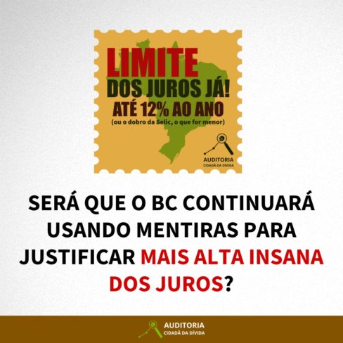 Será que o BC continuará usando mentiras para justificar mais alta insana dos juros?